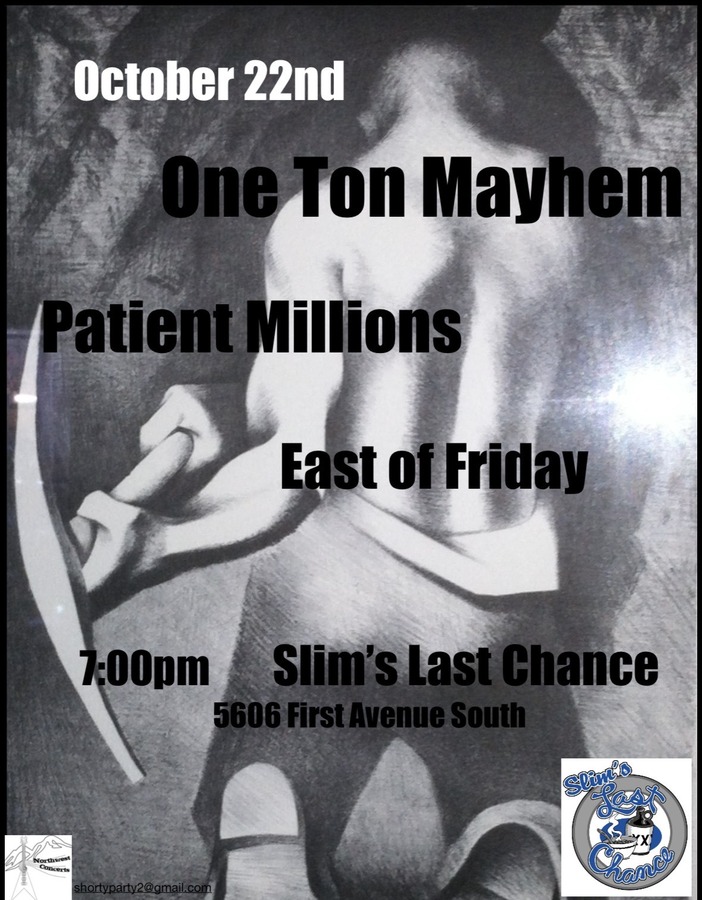 One Ton Mayhem, Patient Millions, East of Friday at Slim's Last Chance