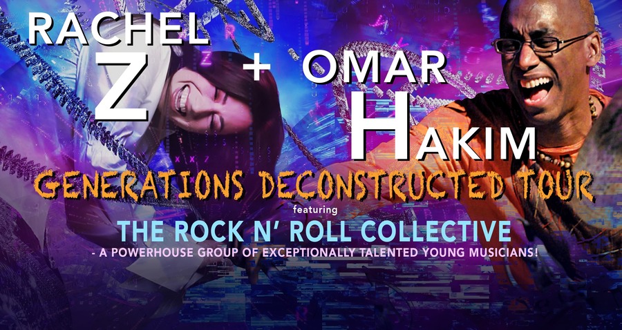 Omar Hakim & Rachel Z - Generations Deconstructed Tour-  featuring The Rock ‘n’ Roll Collective.