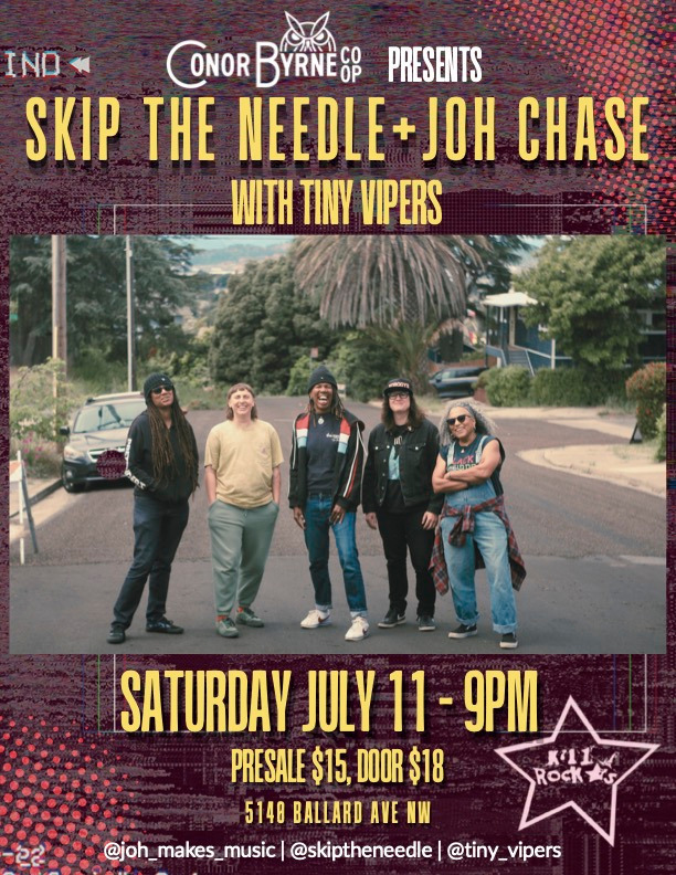 Skip the Needle, Joh Chase, Tiny Vipers at Conor Byrne Pub