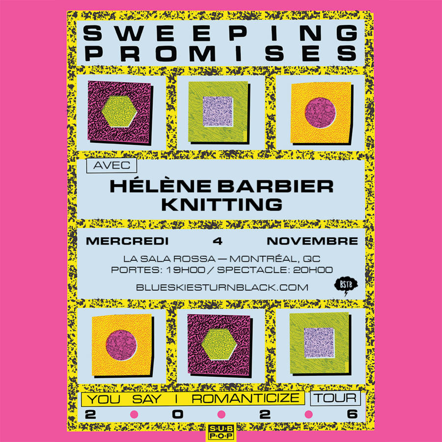 Blue Skies Turn Black et Pop Montréal présentent: SWEEPING PROMISES +HÉLÈNE BARBIER +  KNITTING