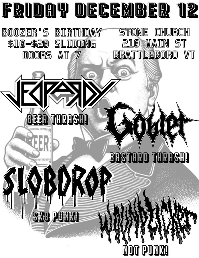 Boozer's Birthday Thrash - Jeopardy/Goblet/SLOB DROP/Woundlicker