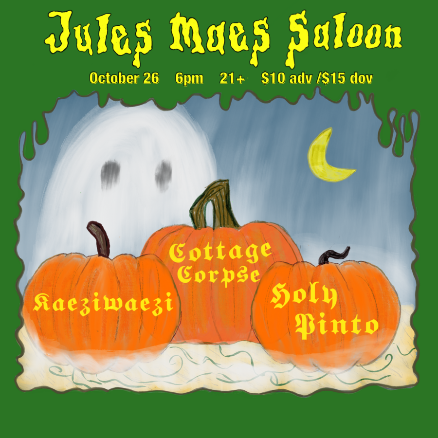 Cottage Corpse, Holy Pinto, Kaeziwaezi at Jules Maes Saloon