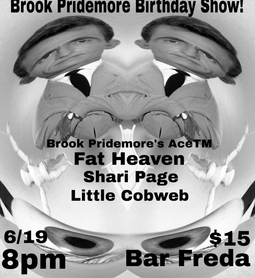 Brook Pridemore's birthday with Brook Pridemore’s AceTM, Fat Heaven, Shari Page and Little Cobweb