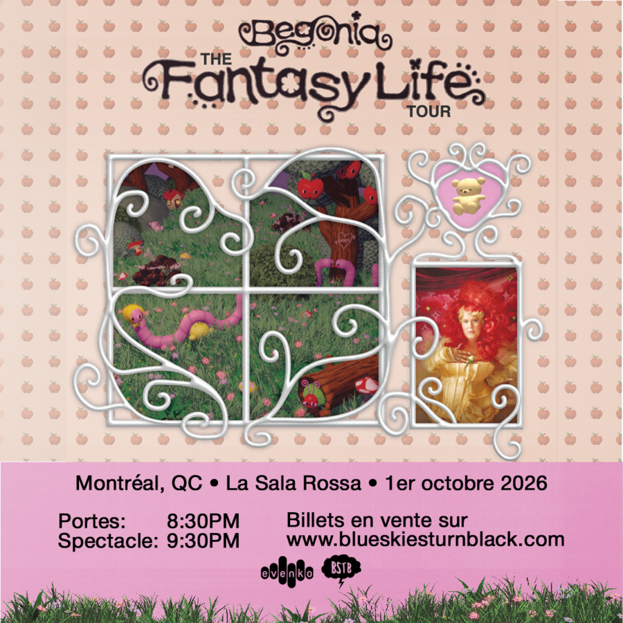 evenko et Blue Skies Turn Black présentent:  BEGONIA "THE FANTASY LIFE TOUR"  +  INVITÉ(E)S