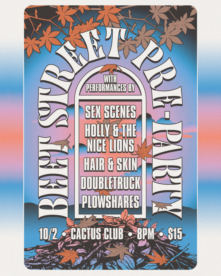 Beet Street Preparty: Sex Scenes • Holly & The Nice Lions • Hair & Skin • Doubletruck  • Plowshares