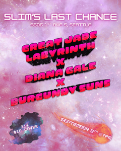 Great Jade Labyrinth, Diana Gale, Burgundy Suns at Slim's Last Chance