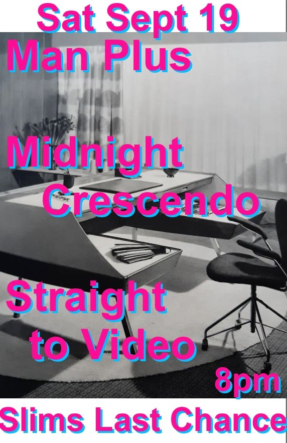 Man Plus, Midnight Crescendo, Straight To Video at Slim's Last Chance