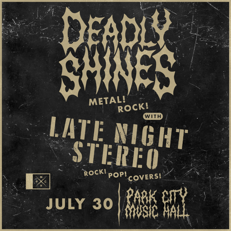 Deadly Shines + Late Night Stereo | Jul 30th | Park City Music