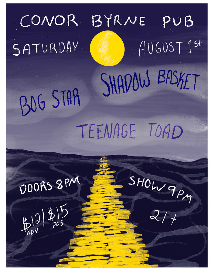 Shadow Basket, Teenage Toad, Bog Star at Conor Byrne Pub