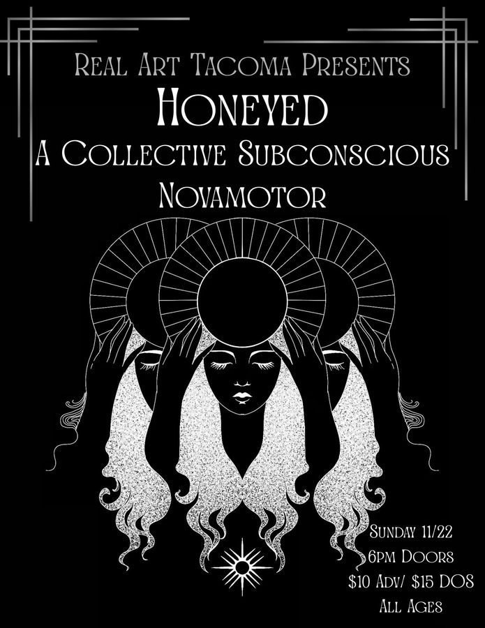 Real Art Tacoma Presents: Honeyed, A Collective Subconscious, Novamotor