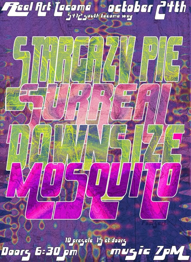 Real Art Tacoma Presents: Stargazy Pie, Surreal, Downsize, Mosquito