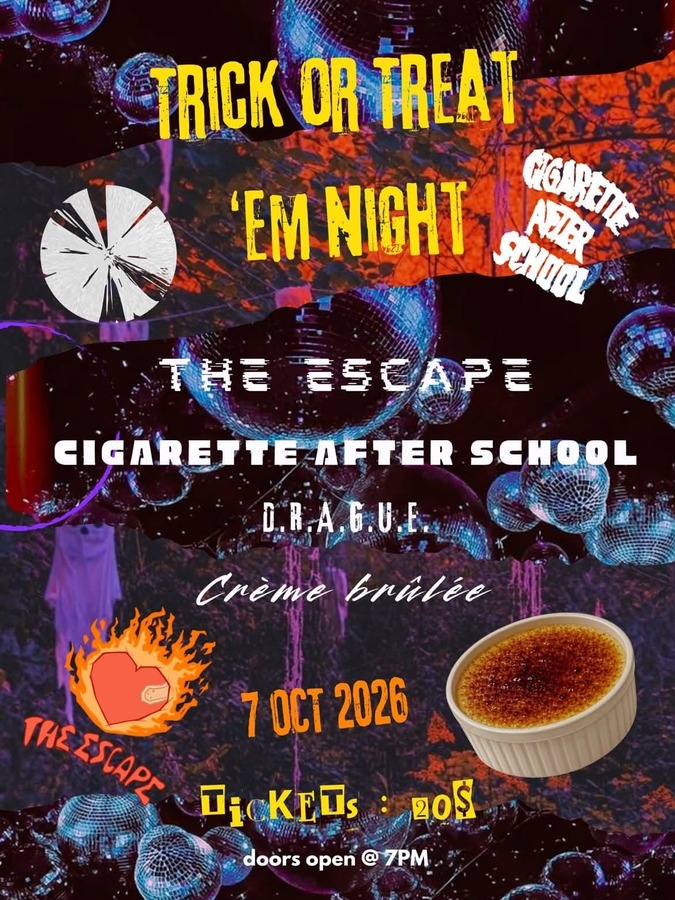 Trick or Treat 'em night with The Escape, Cigarette after School, D.R.A.G.U.E and Crème Brûlée