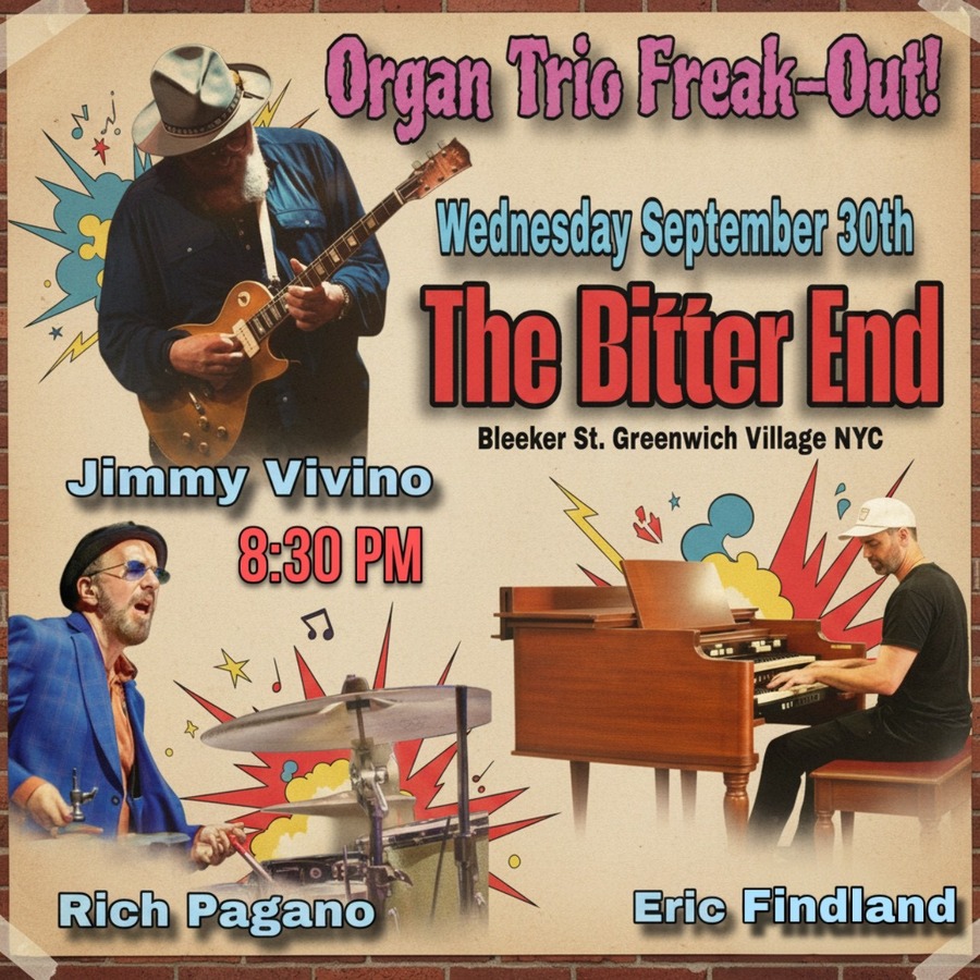 Organ Trio Freak-Out! W/ JIMMY VIVINO, RICH PAGANO, ERIC FINDLAND