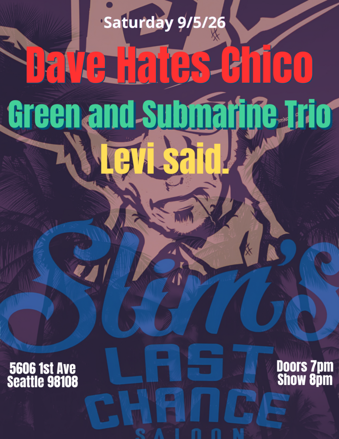 Dave Hates Chico, Green and Submarine Trio, Levi Said at Slim's Last Chance