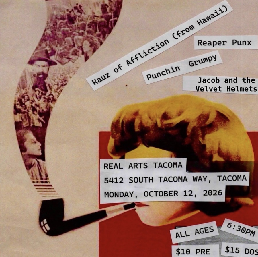 Real Art Tacoma Presents:  Kauz of Affliction, Punching Grumpy, Jacob and the Velvet Helmets and Reaper Punx