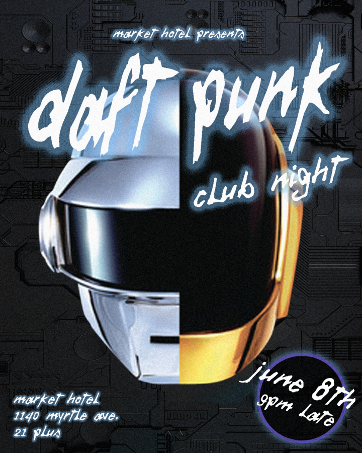DAFT PUNK AT THE CLUB • MARKET HOTEL // 1140 Myrtle Ave