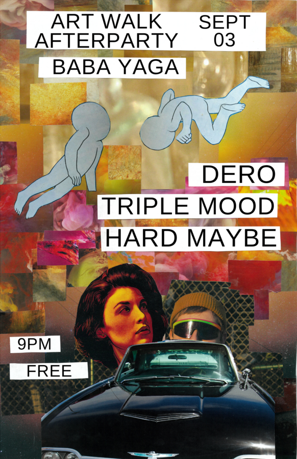 ART WALK AFTERPARTY, Triple Mood, Hard Maybe & Dero at Baba Yaga