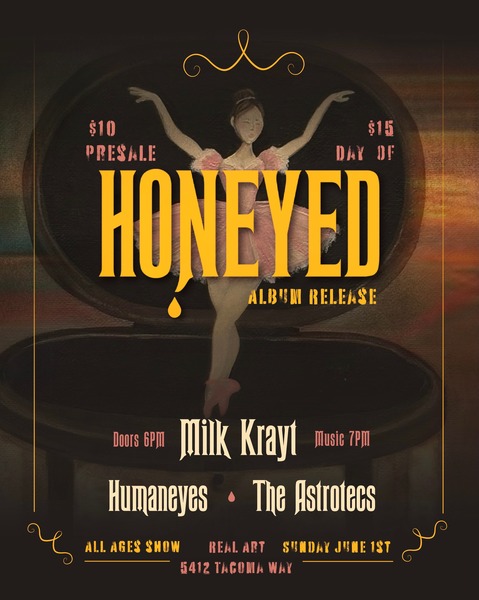 Real Art Tacoma Presents: Honeyed Album Release Show featuring: Honeyed, Milk Krayt, Humaneyes, The Astrotecs  Logo
