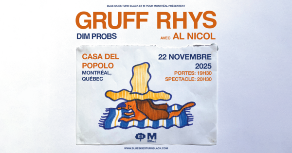 Blue Skies Turn Black et M For Montréal présentent: GRUFF RHYS + AL NICOL Logo