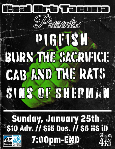 Real Art Tacoma Presents: Pigfish, Burn the Sacrifice, Cab and the Rats, Sins of Sherman Logo