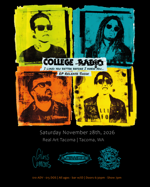 Real Art Tacoma Presents: College Radio, The Requisite, Glass Cannon, K. Williams Logo