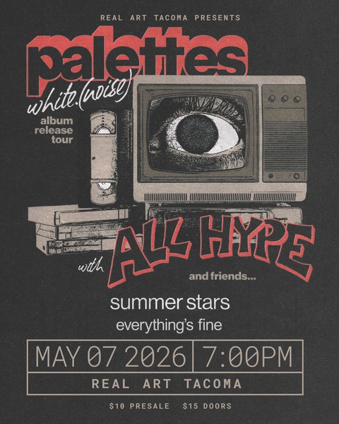 Real Art Tacoma Presents:  palettes, All Hype, Summer Stars, Everything's Fine Logo