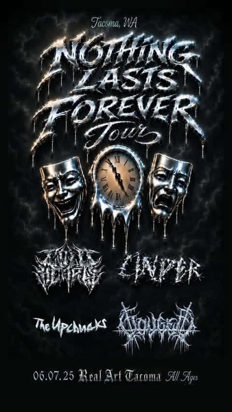Real Art Tacoma Presents: Nothing Lasts Forever Tour: Cold Hearts, Cinder, Gouged, The Upchucks Logo
