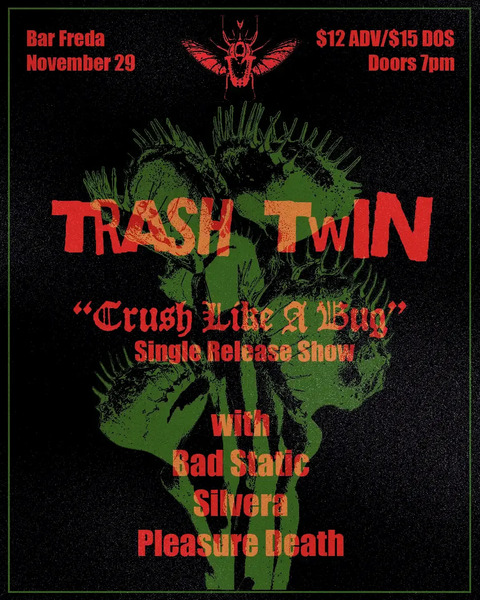Trash Twin "Crush Like A Bug" Single Release w/ Bad Static, Silvera, & Pleasure Death Logo