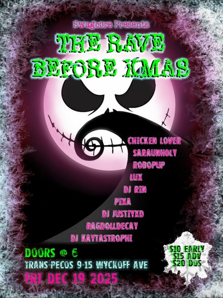  Swagcore Presents: The Rave Before Christmas - Chicken Lover, Saraunholy, Robopup, Lux, DJ Rin, Pixa, and more....  Logo