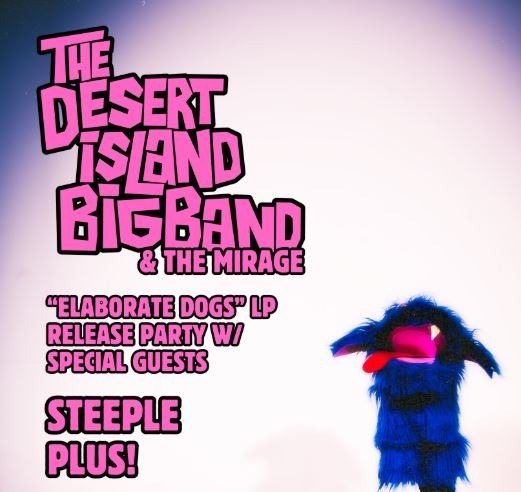 The Desert Island Big Band “Elaborate Dogs” LP Release Show with Steeple and Plus! Logo
