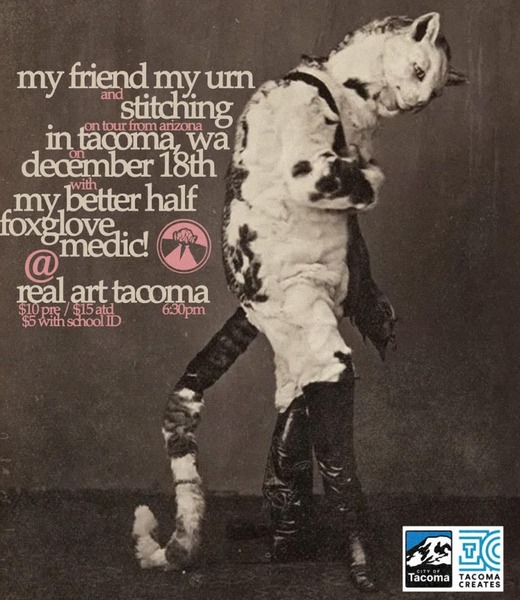 Real Art Tacoma Presents: My Better Half, My Friend My Urn, Stitching, Foxglove, Medic! Logo