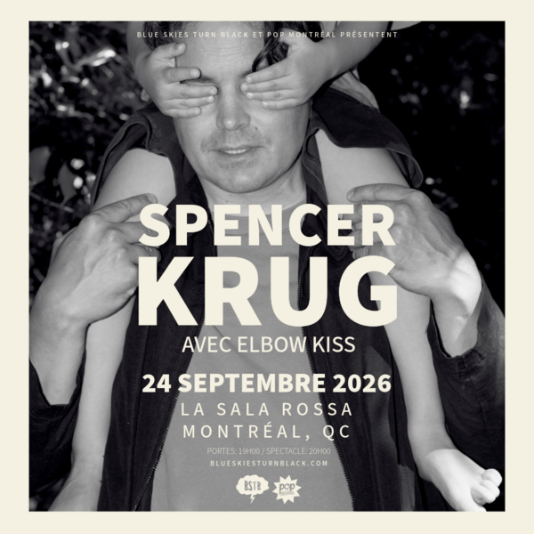 Blue Skies Turn Black et Pop Montréal présentent: SPENCER KRUG + ELBOW KISS Logo