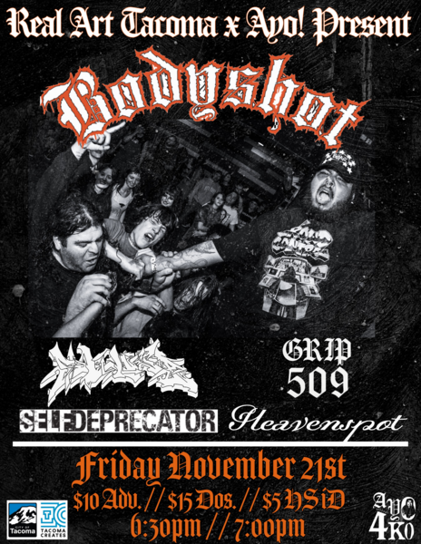 Real Art Tacoma x Ayo! Present: BodyShot, Slump, Grip 509, Self Depricator, Heaven Spot Logo