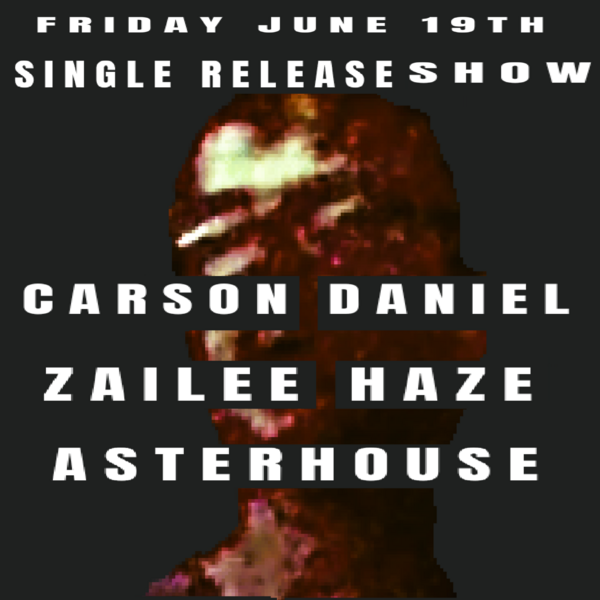 Carson Daniel Album Release Show with Zailee Haze & Asterhouse Logo