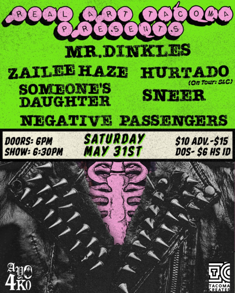 Real Art Tacoma Presents: Negative Passengers, Sneer, Someone's Daughter, Hurtado, Zailee Haze, Mr. Dinkles Logo