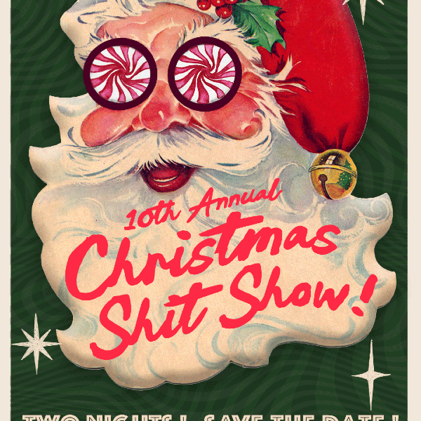 Save the Date !!! 10th Annual Christmas Shit Show! Logo
