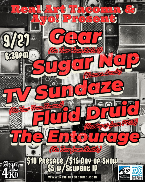 Real Art Tacoma x Ayo! Presents: Gear, Sugar Nap, TV Sundaze, Fluid Druid, The Entourage Logo