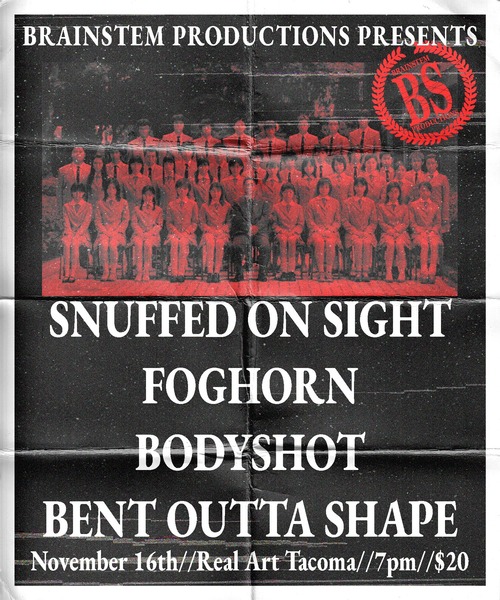 BrainStem Productions Presents: Snuffed on Sight, Foghorn, Bodyshot, Bent Outta Shape Logo