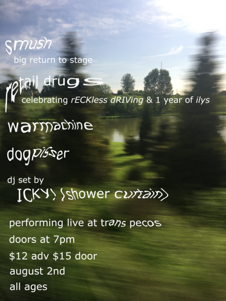 7pm- Smush, Retail Drugs- album release, Warmachine, Dogpisser, ICKY (Shower Curtain) DJ Set   Logo