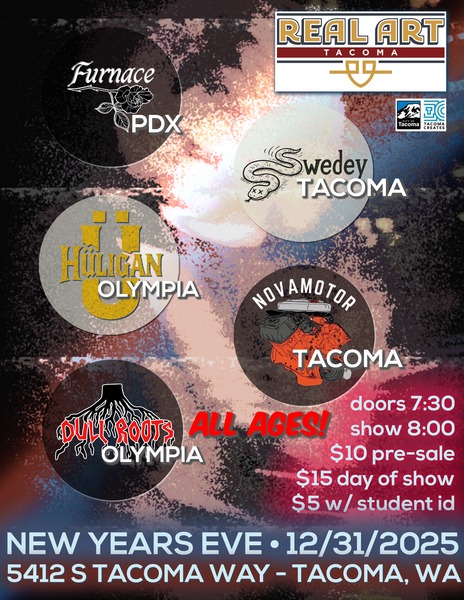Real Art Tacoma Presents: New Year’s Eve! Dull Roots, Novamotor, Huligan, Swedey, Furnace Logo