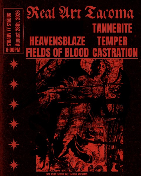 Real Art Tacoma Presents: Tannerite, Heavensblaze, Temper, Fields of Blood, Castration Logo
