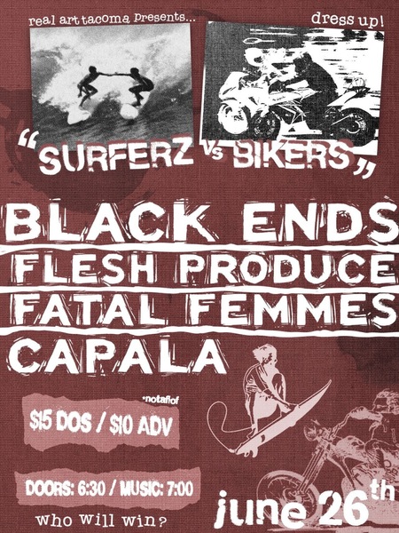 Real Art Tacoma Presents: Surferz vs Bikerz: Black Ends, Flesh Produce, Fatal Femmes, Capala Logo