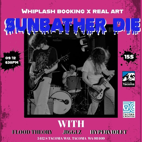 Whiplash Booking x Real Art Tacoma Present: Sunbather Die, Flood Theory, Jigglz, Hyperviolet  Logo
