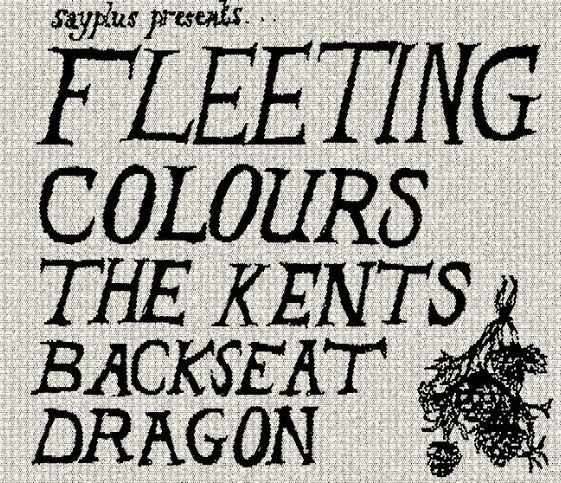 Sayplus presents : FLEETING COLOURS + BACKSEAT DRAGON + THE KENTS Logo