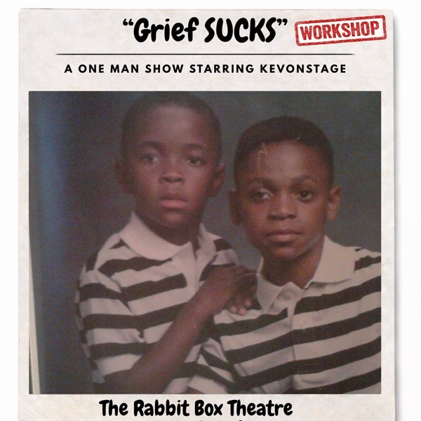 "GRIEF SUCKS" ~ Workshop ~ One Man Show starring KEVONSTAGE Logo