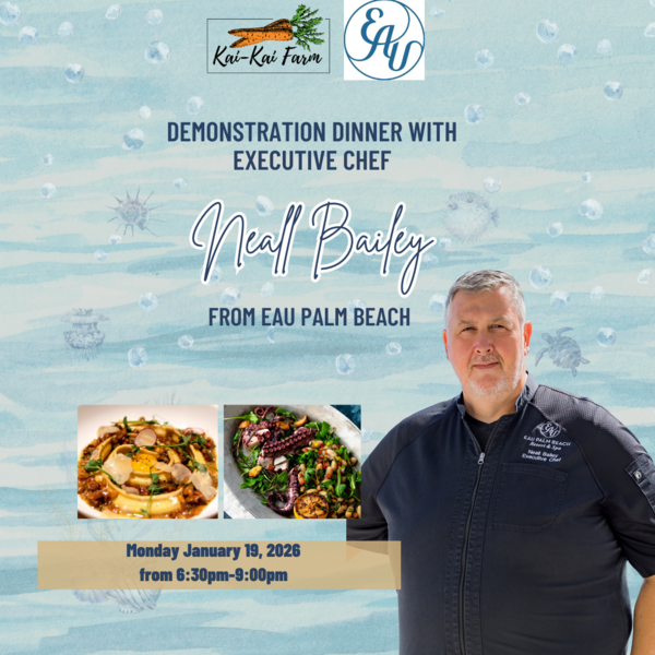 Kai-Kai Farm Demonstration Dinner with Executive Chef Neall Bailey from Eau Palm Beach Logo