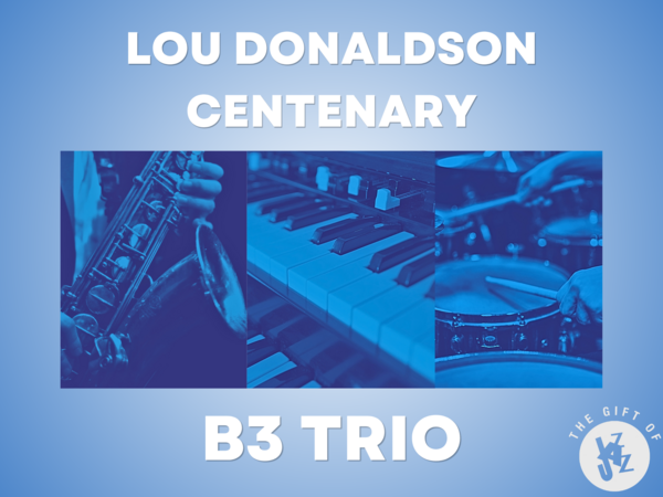 Lou Donaldson Centenary with Wil Swindler and B3 Trio Logo