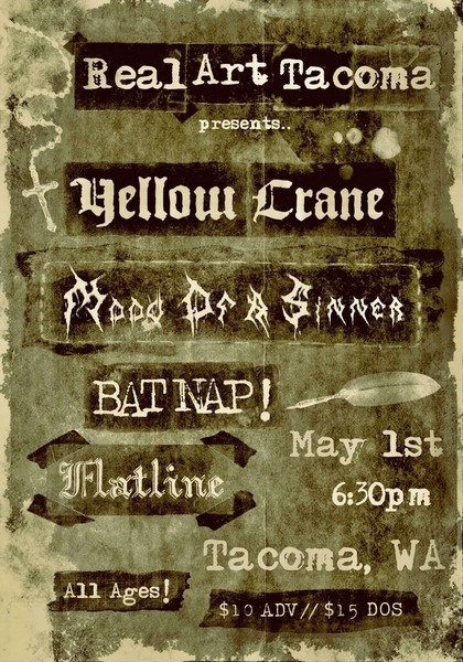 Real Art Tacoma presents: Yellow Crane, Mood of a Sinner, BatNap!, Flatline Logo