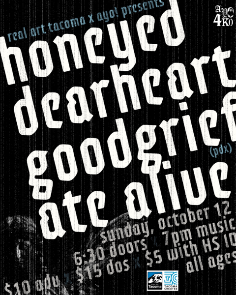 Real Art Tacoma x Ayo! Presents: Ate Alive, Good Grief, Dearheart, Honeyed Logo