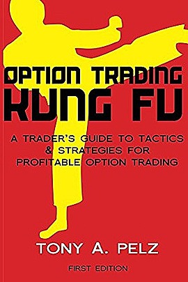 Option Trading Kung Fu: A Trader's Guide to Tactics & Strategies for ...